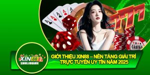 Giới Thiệu Xin88 – Nền Tảng Giải Trí Trực Tuyến Uy Tín Năm 2025